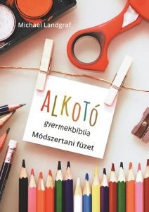 Alkotó gyerekbiblia módzsertani füzet