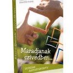 Maradjanak szívedben