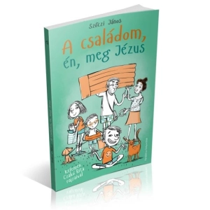 Szőczi János: A családom, én, meg Jézus